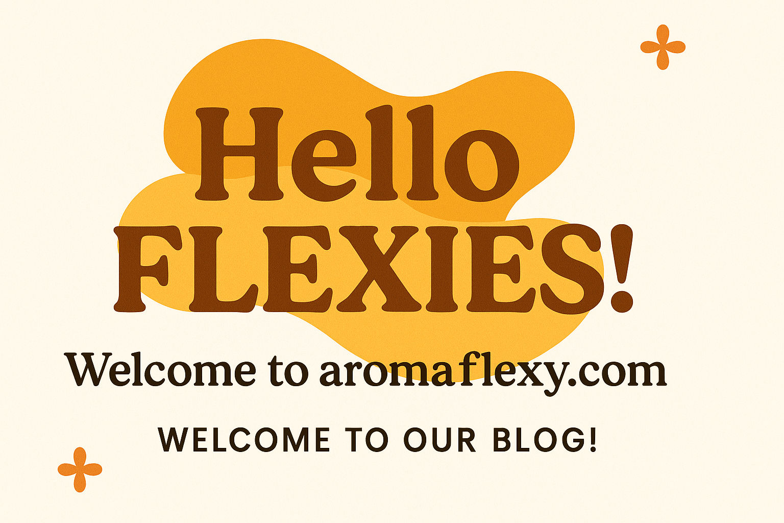 Welcome to AromaFlexy Blog Post!